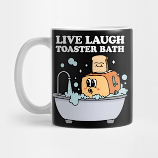 Live Laugh Toaster Bath Mug